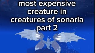 most expensive creature experience | Creatures Of Sonaria