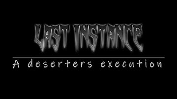 Last Instance - A Deserters Execution (Official Video)