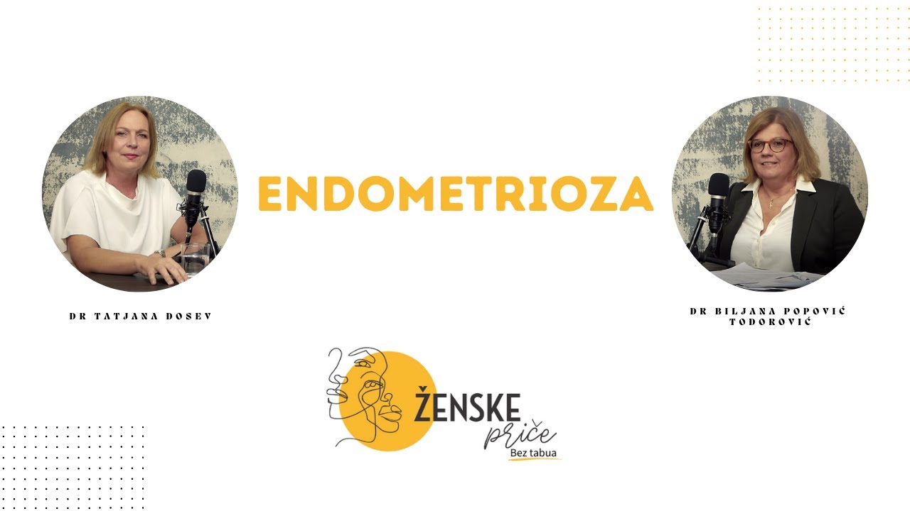 Endometrioza | Dr Tatjana Dosev, dr Biljana Popović Todorović | Ženske priče bez tabua