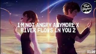 I'm Not Angry Anymore X River Flows In You 2