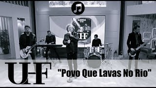 Video thumbnail of "UHF ''Povo Que Lavas No Rio''"