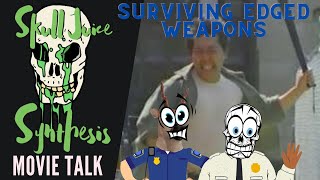 SkullJuice: Bad Movie Night Surviving Edged Weapons
