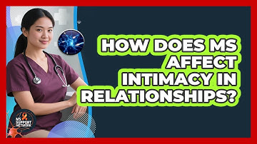 How Does MS Affect Intimacy In Relationships?