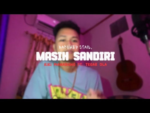 KALENDER SOMO GANTI!!! MASIH SANDIRI - Kiki Manabung Ft. Tegar Ola ( BAPOMED STAIL ) class=