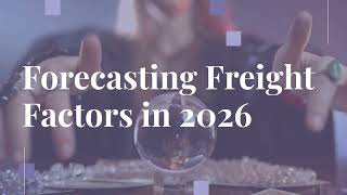 2026 Freight Forecast: Rates, Demand & Volume Outlook for Trucking, Intermodal and Logistics
