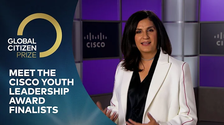 Meet the Cisco Youth Leadership Award Finalists | Global Citizen Prize 2020