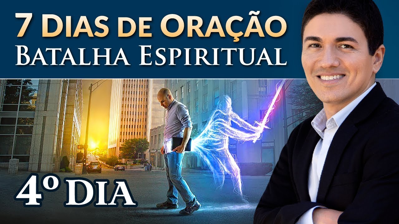 CAMPANHA DE 7 DIAS DE ORAÇÃO PARA VENCER A BATALHA ESPIRITUAL – (4º DIA)