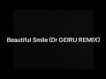 Beautiful Smile (Dr GEIRU REMIX)SOFFet