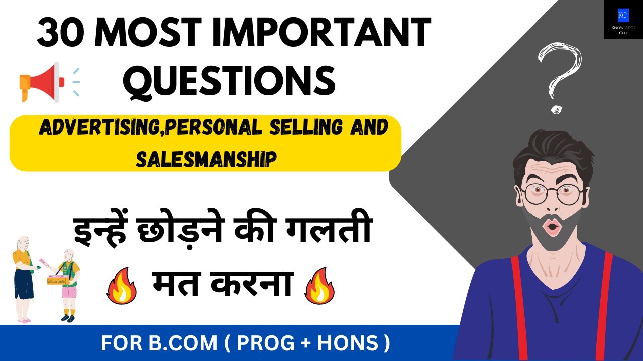 30 MOST IMPORTANT QUESTIONS FOR ADVERTISING , PERSONAL SELLING AND