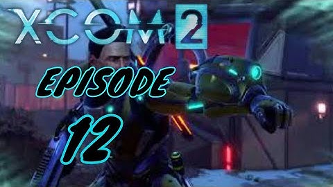 XCOM 2 | Gameplay Walkthrough | Episode 12 | PS4 LIVESTREAM | No Commentary