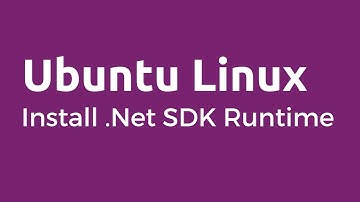 .Net SDK - How to Install .Net SDK Runtime on Ubuntu
