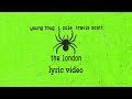 Young Thug, J.Cole, Travis Scott "The London" (Lyrics)