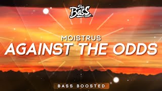 Moistrus ‒ Against The Odds 🔊 [Bass Boosted]