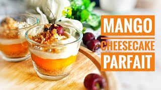 MANGO CHEESECAKE PARFAIT || 10 minutes desert || 2 serving || No agar agar || No Cooking or Baking