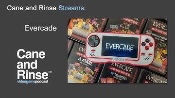 Cane and Rinse Streams Episode 97 - Evercade