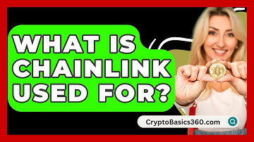 What Is Chainlink Used For? - CryptoBasics360.com