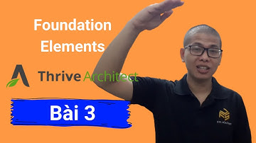 Hướng Dẫn Thiết Kế Web Với Thrive Architect Bài 3 Foundation Elements