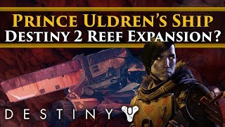 Destiny 2 Lore - Prince Uldren's Crashed ship & the potential Reef Expansion!