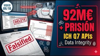 GMP APIs 06: ICH Q7 Documentation Data Integrity | 92M€ + Prison Data Falsification Fraud