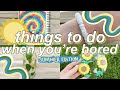 Things to Do When You're Bored this Summer - Arts/Crafts Edition! 2020
