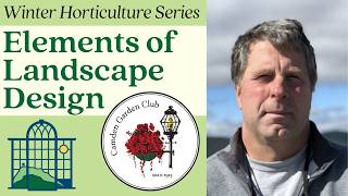 “Elements of Landscape Design” with Todd Richardson — Camden Garden Club Winter Horticulture Series Profile