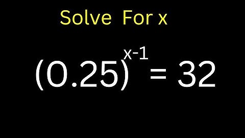 Nice Exponential Equation (0.25)^x-1=32 | How To Solve Very Fast...