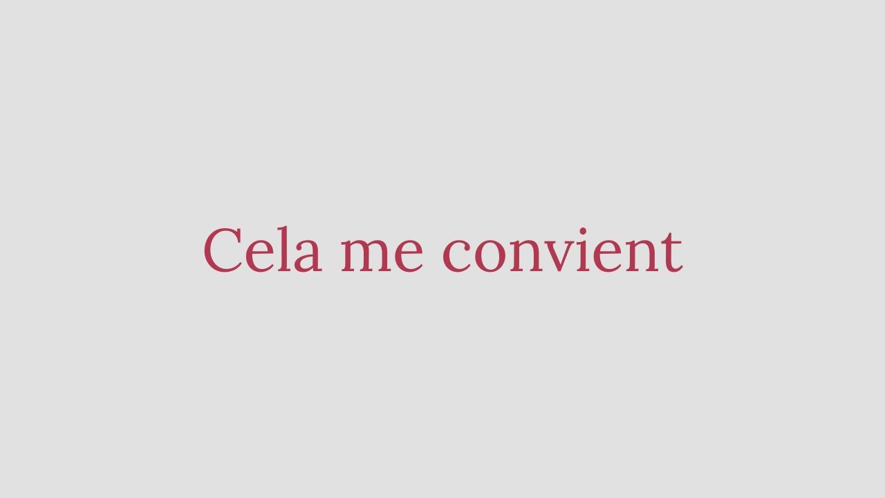 How to say cela me convient in French YouTube