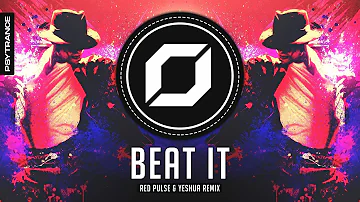 PSY-TRANCE ◉ Michael Jackson - Beat It (Red Pulse & Yeshua Remix)