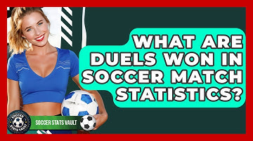 What Are Duels Won In Soccer Match Statistics? - Soccer Stats Vault