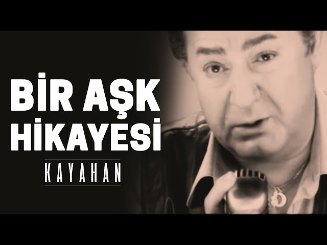 KAYAHAN - Bir ask hikayesi