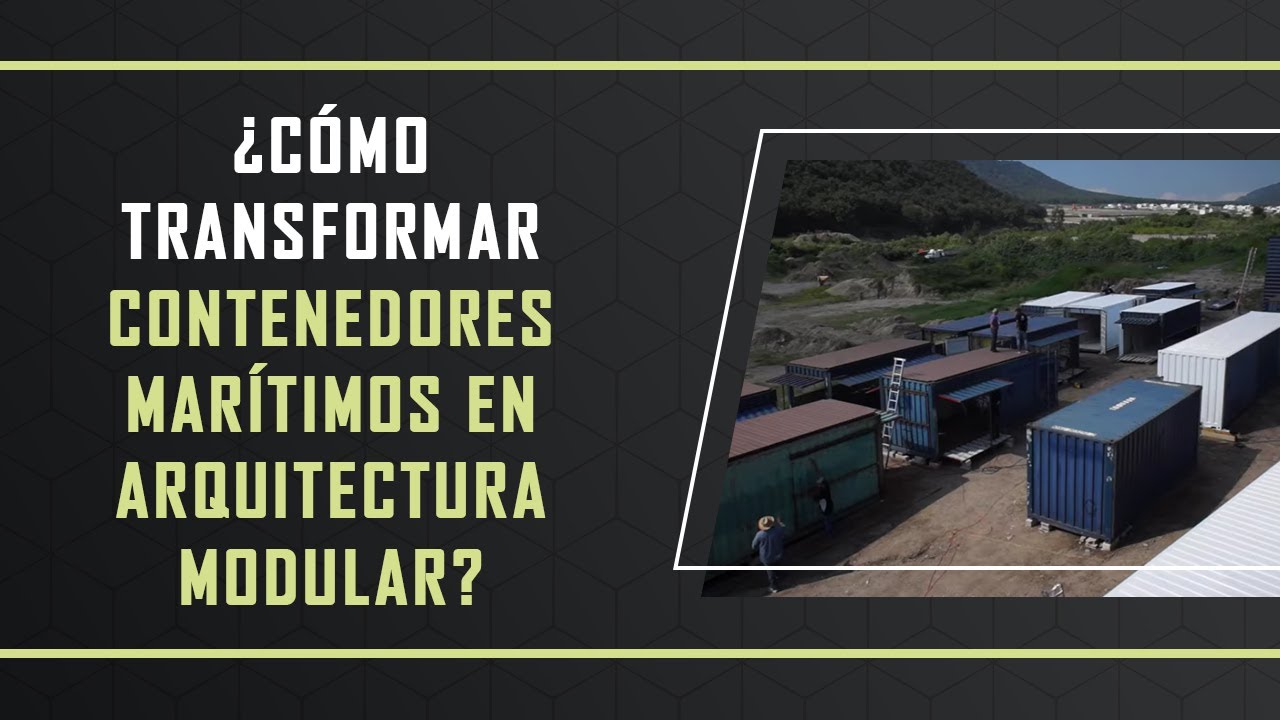 ¿Cómo transformar contenedores marítimos en arquitectura modular ...