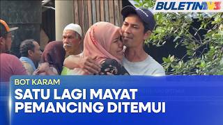 BOT KARAM | Satu Lagi Mayat Dipercayai Pemancing Hilang Ditemui (BU)