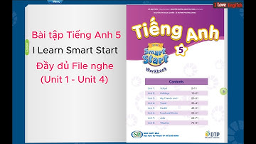 BÀI TẬP TIẾNG ANH 5 - I Learn Smart Start 5 - FILE nghe đầy đủ (Unit 1-Unit 4) #nghetienganhmoingay