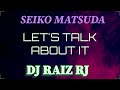 SEIKO MATSUDA - LETS TALK ABOUT IT