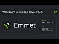 Emmet - Velocizzare lo sviluppo html & css #2