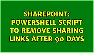 Sharepoint: Powershell Script to Remove Sharing Links After 90 Days