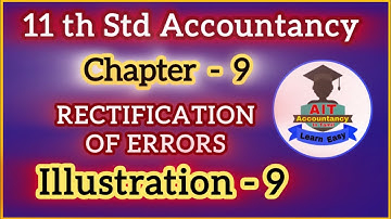 Illustration 9 / Rectification of errors / 11 th std / Accountancy in tamil / Chapter 9 / in tamil