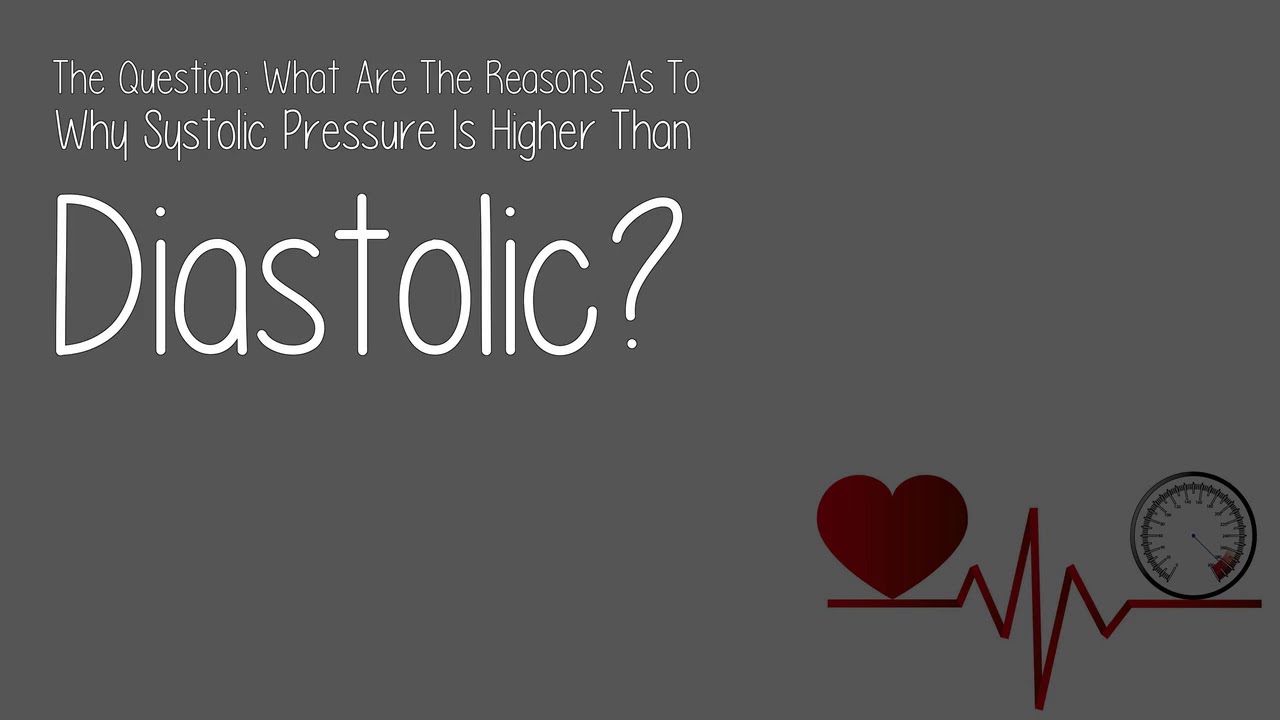 What Are The Reasons As To Why Systolic Pressure Is Higher Than What Are The Reasons As To Why Systolic Pressure Is Higher Than