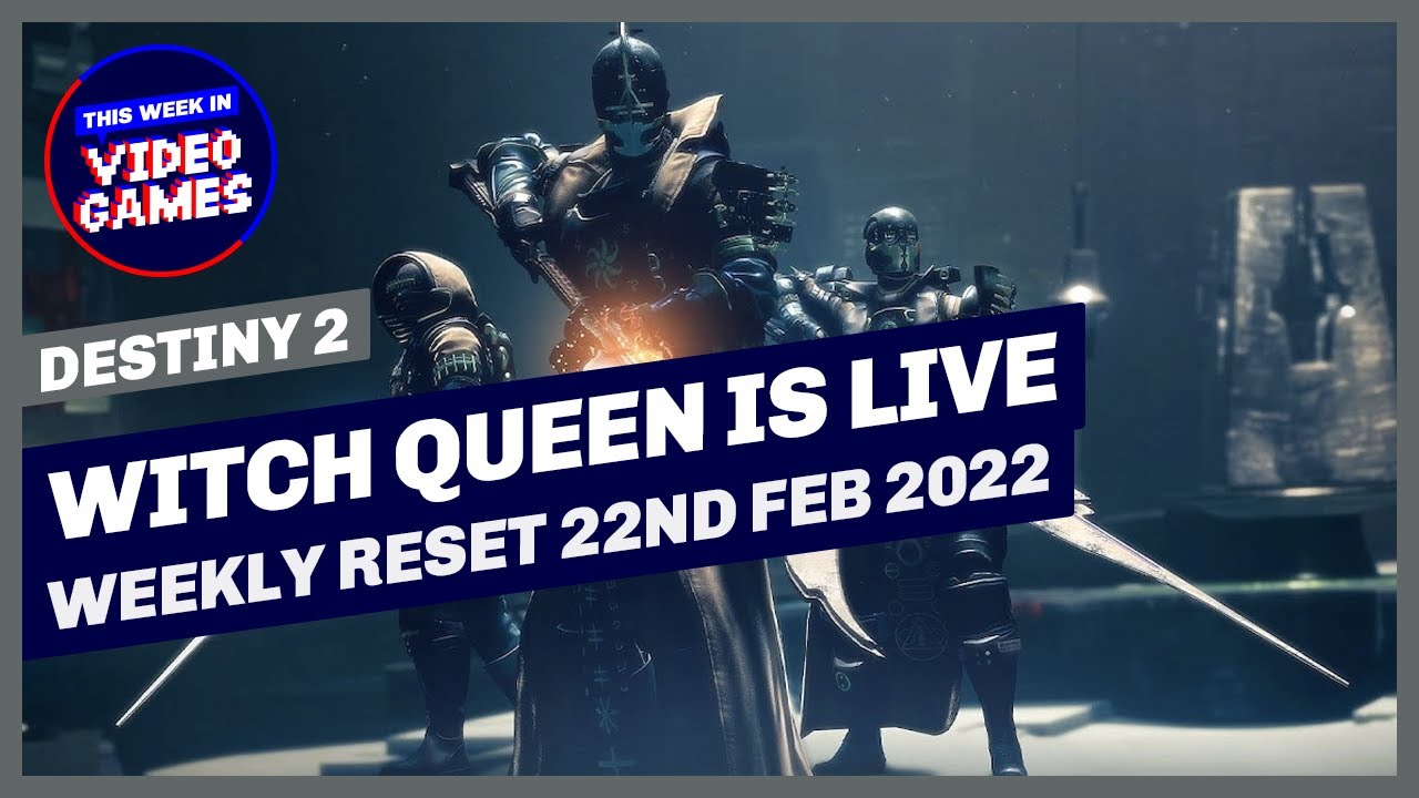 Destiny 2 Weekly Reset - Witch Queen is LIVE, Season of the Risen and ...