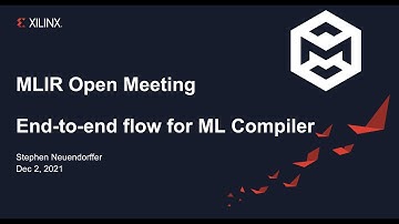 MLIR Open Meeting 2021-12-02: Discussion on end-to-end flow for ML compilers