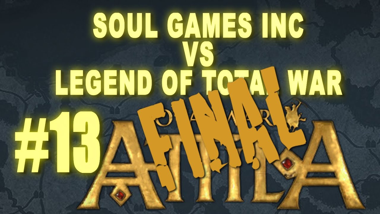 Total War: Attila Head to Head - LegendofTotalWar vs SoulGamesInc #13 FINAL romeo