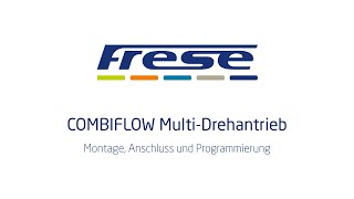 Frese COMBIFLOW Multi-Drehantrieb - Montage, Anschluss und Programmierung