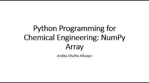 Python for Chemical Engineering Dummies | Part 5: NumPy  Array (Matriks)