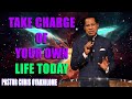 TAKE CHARGE OF YOUR OWN LIFE TODAY BY PASTOR CHRIS OYAKHILOME