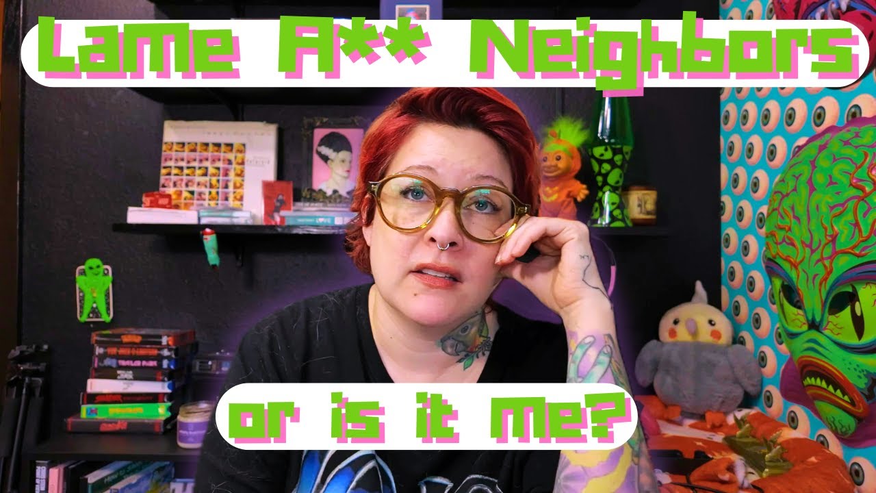 My Neighbors Suck - or Maybe I'm Jealous