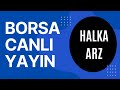 BORSA HALKA ARZ  KAÇ LOT KALDI?