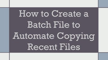 How to Create a Batch File to Automate Copying Recent Files