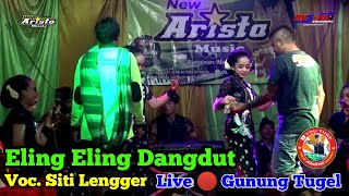 Eling Eling Dangdut || Voc. Siti Lengger || New Arista Music || Banjarnegara || Live 🔴 Gunung Tugel