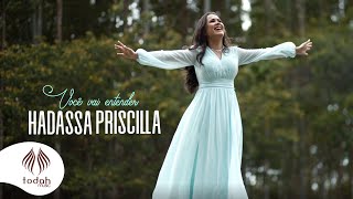 Miniatura de vídeo de "Hadassa Priscilla | Você Vai Entender [Clipe Oficial]"