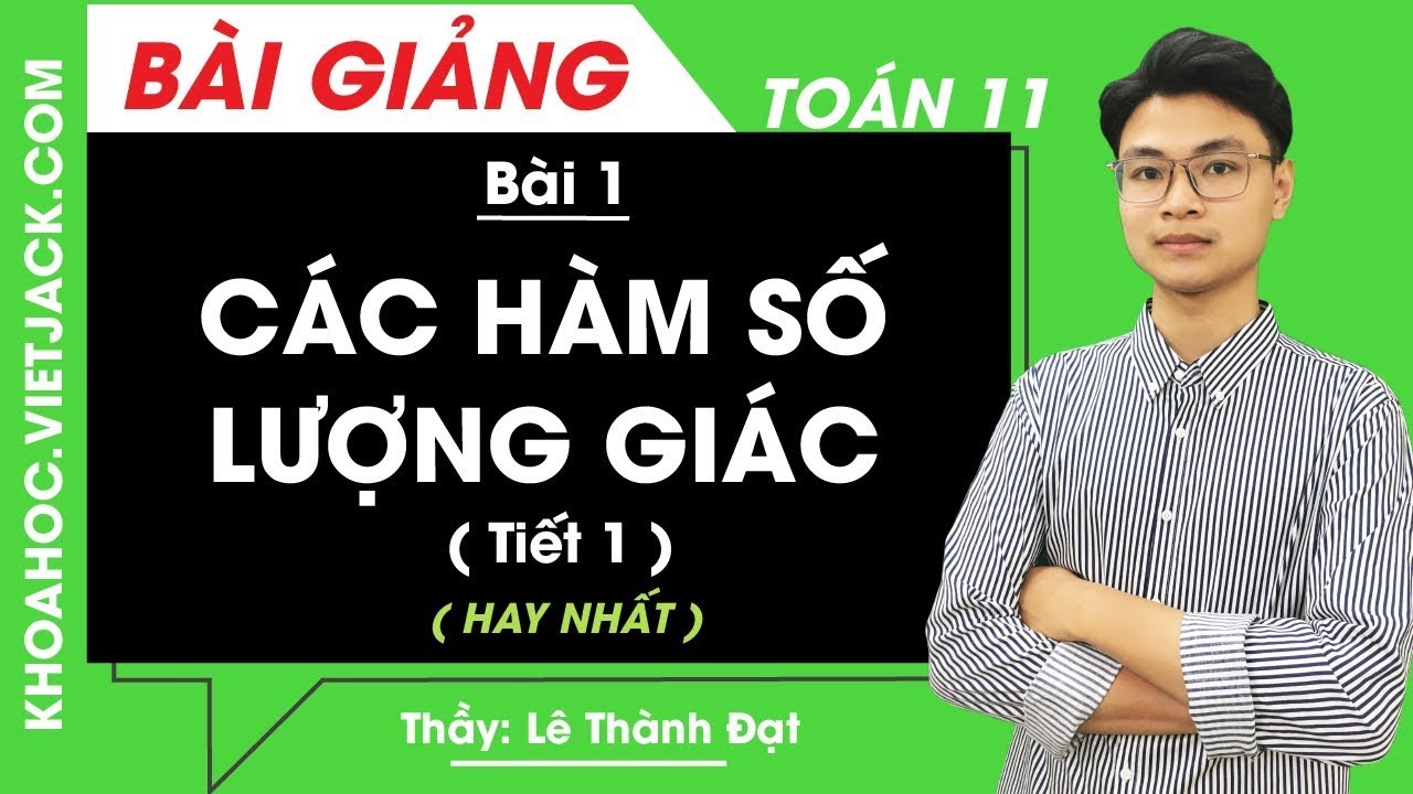 Học toán lớp 11 online miễn phí | Các hàm số lượng giác (Tiết 1) – Bài 1 – Toán học 11 – Thầy Lê Thành Đạt (HAY NHẤT)